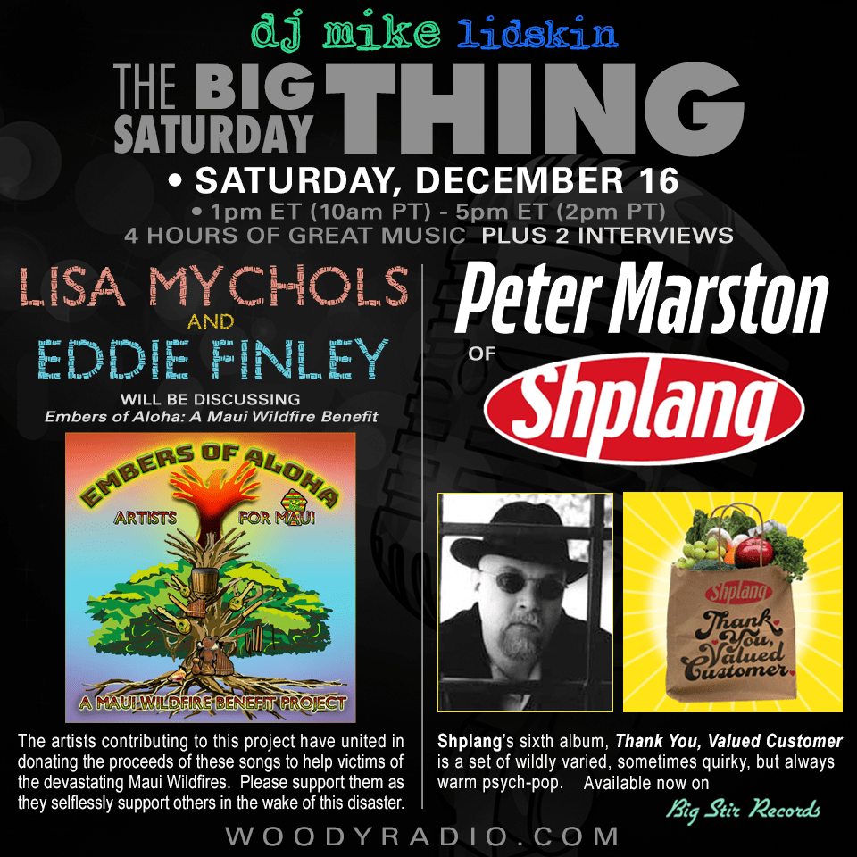 Woody Radio DJ Mike Show #445 12/16/2023: Interviews with Lisa Mychols and Eddie Finley, and Peter Marston of&nbsp;Shplang!