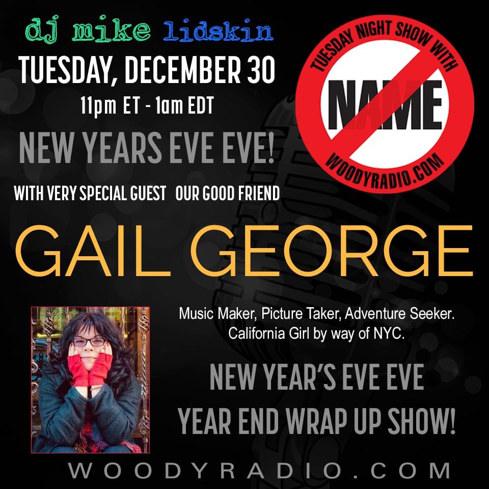 Woody Radio DJ Mike Show #629 12/30/2025: The Big New Years Eve Eve Show Show with Gail&nbsp;George!
